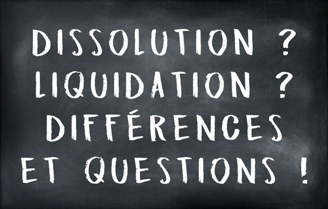 Dissolution et liquidation de société, différences et autres questions